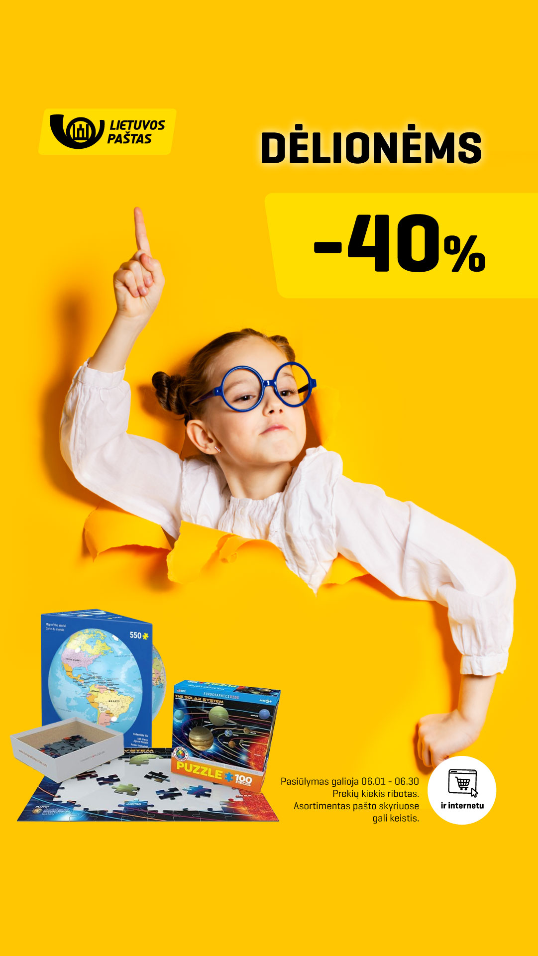 Dėlionėms -40% nuolaida. Pasiūlymas galioja iki birželio 30 d. Prekių kiekis ribotas. Asortimentas pašto skyriuose gali keistis.